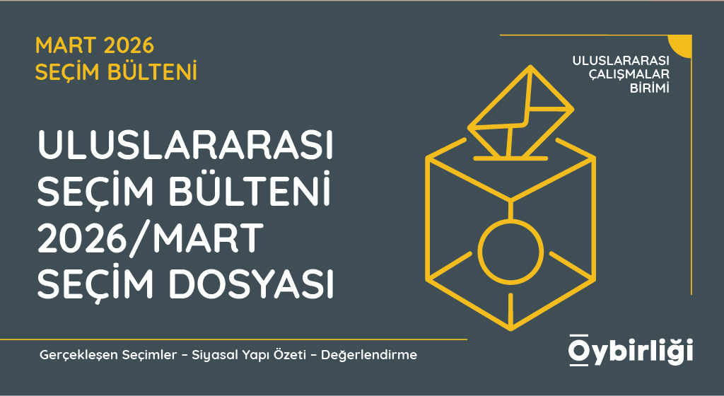 ULUSLARARASI SEÇİM BÜLTENİ 2026 / MART SEÇİM DOSYASI
